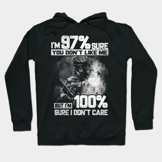 You Don't Like Me But Sure I Don't Care T Shirt, Veteran Shirts, Gifts Ideas For Veteran Day Hoodie by DaseShop